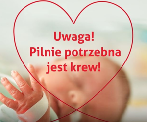 Na zdjęciu małe dziecko, w sercu napis: Uwaga pilnie potrzebna jest krew