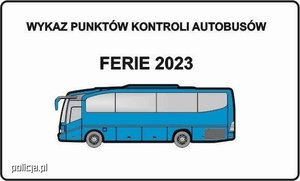 Ferie jeszcze trwają - przypominamy o możliwości skontrolowania autokaru przez policjantów przed wyjazdem na wycieczkę