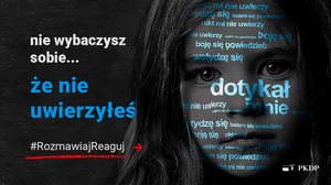 Na zdjęciu plakat kampanii i napis: nie wybaczysz sobie, że nie uwierzyłeś. Na dole napis: #RozmawiajReaguj