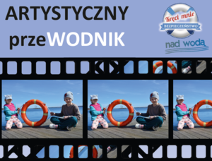 Konkurs plastyczno - filmowy pn. "Artystyczny przeWODNIK"