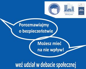 Zapraszamy na debatę społeczną „Porozmawiajmy o bezpieczeństwie – możesz mieć na nie wpływ”