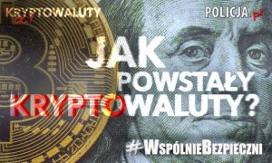 #WspólnieBezpieczni - Jak powstały kryptowaluty